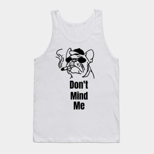 Dont mind me Dog Tank Top